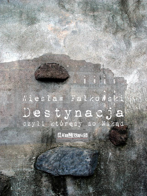 Title details for Destynacja, czyli którędy do Nikąd by Wieslaw W Falkowski - Available